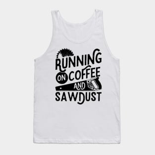 Mens Running on Coffee and Sawdust Woodworking Carpenter Gift product Tank Top